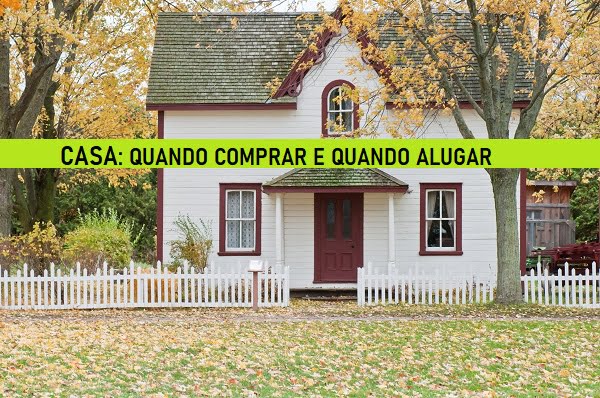 FIRE: Quando comprar uma casa e quando alugar ?