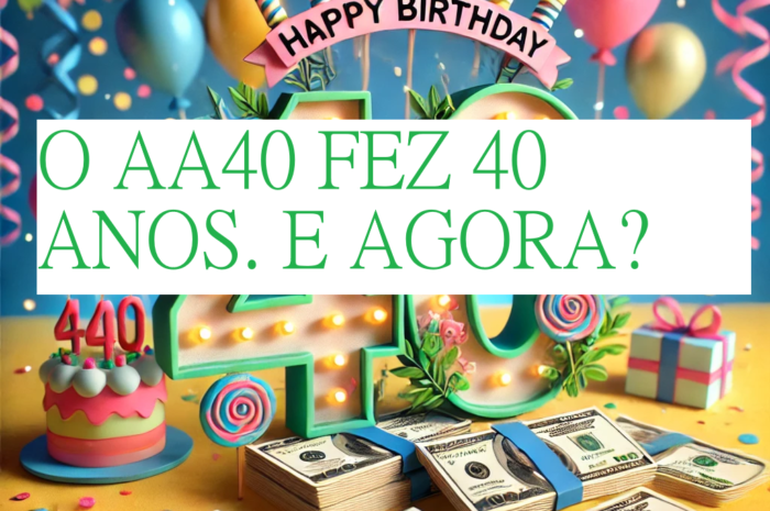 O AA40 COMPLETOU 40 ANOS. E AGORA?