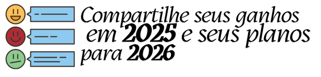Compartilhe seus ganhos em 2025 e seus planos para 2026