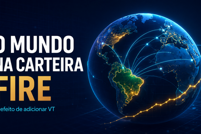 Vale a Pena Adicionar VT (WRLD11) à Carteira FIRE? O Impacto na Taxa de Retirada Segura